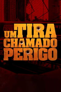 Um Tira Chamado Perigo (2021)