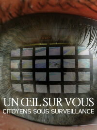 Un oeil sur vous, citoyens sous surveillance (2015)