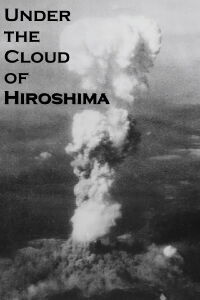 Under the Cloud of Hiroshima (2015)