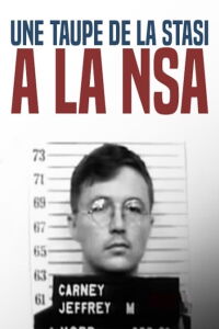 Une taupe de la STASI à la NSA : l'insoupçonnable Sergent Carney (2016)