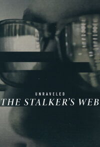 Unraveled: The Stalker's Web (2021)