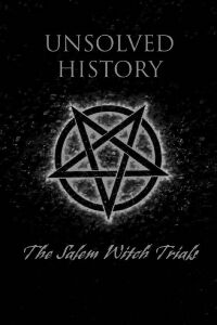 Unsolved History: Salem Witch Trials (2004)