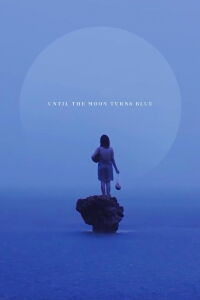 Until The Moon Turns Blue (2021)