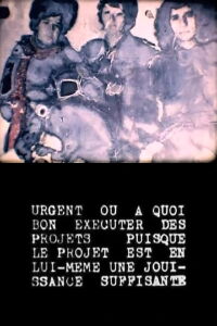 Urgent ou à quoi bon exécuter des projets puisque le projet est en lui-même une jouissance suffisante (1977)