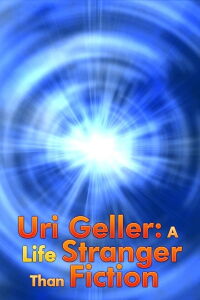 Uri Geller: A Life Stranger Than Fiction (2013)