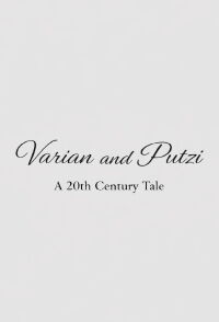 Varian & Putzi: A 20th Century Tale (2011)
