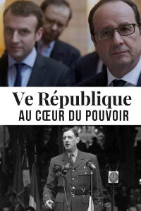 Ve République, au cœur du pouvoir (2019)
