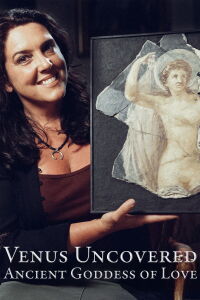Venus Uncovered: Ancient Goddess of Love (2017)