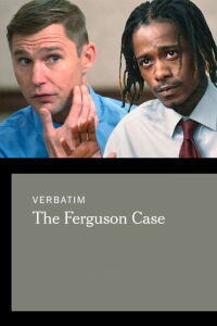 Verbatim: The Ferguson Case (2015)