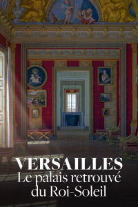 Versailles Rediscovered: The Sun King's Vanished Palace (2019)
