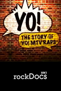 Vh1 Rock Docs: Yo! The Story of Yo! MTV Raps (2012)