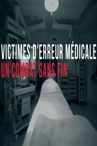 Victimes d'erreurs médicales, un combat sans fin (2022)