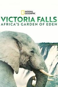 Victoria Falls: Africa's Garden of Eden (2021)