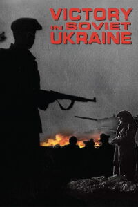 Victory in the Ukraine and the Expulsion of the Germans from the Boundaries of the Ukrainian Soviet Earth (1945)