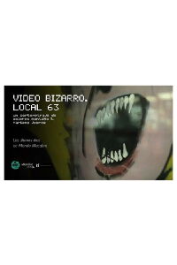 Video Bizarro. Local 63 (2016)