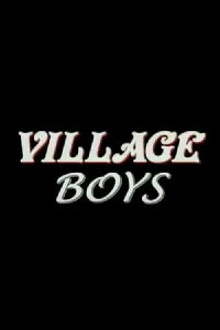 Village Boys (2005)