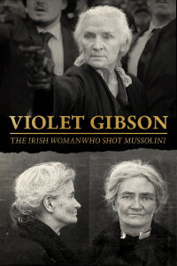 Violet Gibson, the Irish Woman Who Shot Mussolini (2020)