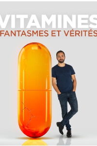 Vitamines : fantasmes et vérités (2018)