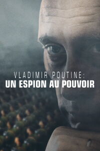 Vladimir Poutine : un espion au pouvoir (2018)