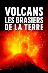 Volcans, les brasiers de la Terre (2019)