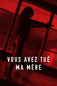 Vous avez tué ma mère (2017)