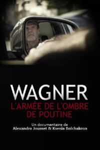 Wagner, Putin's Shadow Army (2022)