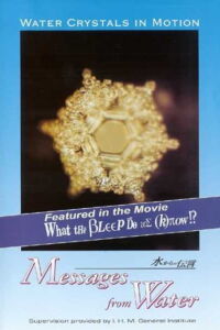 Water Crystals In Motion - Messages From Water (2004)