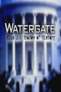 Watergate Plus 30: Shadow of History (2003)