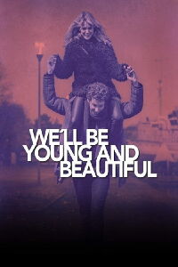 We'll Be Young and Beautiful (2018)