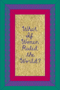 What if Women Ruled the World? (2023)
