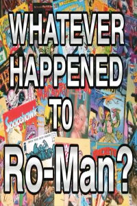 Whatever Happened to Ro-Man? (2006)