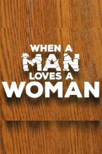 When a Man Loves a Woman (2016)