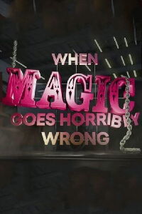 When Magic Goes Horribly Wrong (2016)
