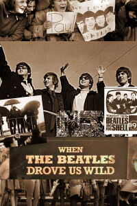 When the Beatles Drove Us Wild (2014)