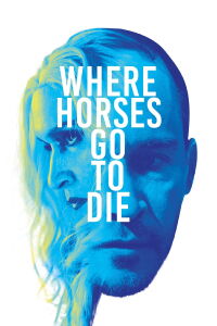 Where Horses Go to Die (2017)