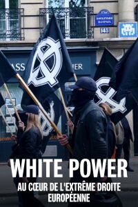 White Power: Inside Europe's Far-Right Movement (2024)