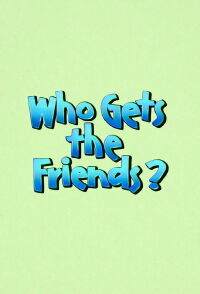 Who Gets the Friends? (1988)