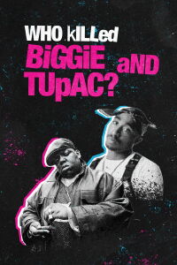 Who Killed Biggie and Tupac? (2022)