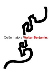 Who Killed Walter Benjamin… (2005)