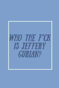Who The F*ck Is Jeffrey Gurian? (2020)