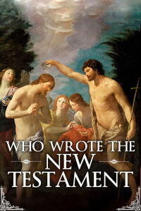 Who Wrote the New Testament? (2016)