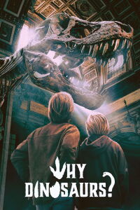 Why Dinosaurs? (2025)