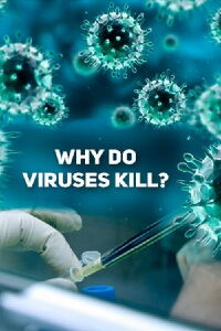 Why Do Viruses Kill? (2010)