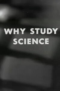 Why Study Science? (1955)