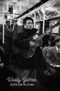 Woody Guthrie: Ain't Got No Home (2006)