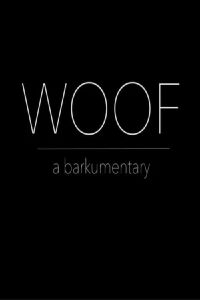 Woof: A Barkumentary (2017)
