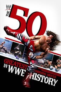 WWE: 50 Greatest Finishing Moves in WWE History (2012)
