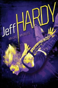 WWE: Jeff Hardy - My Life, My Rules (2009)