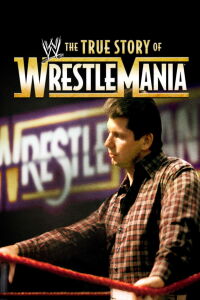 WWE: The True Story of WrestleMania (2011)