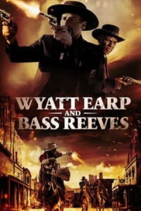 Wyatt Earp And Bass Reeves (2023)